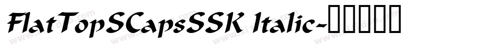 FlatTopSCapsSSK Italic字体转换